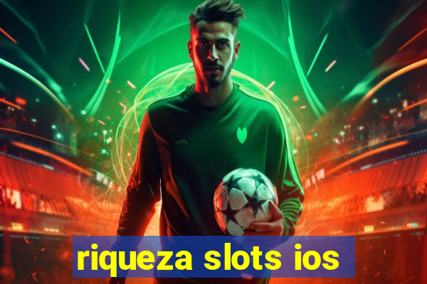 riqueza slots ios